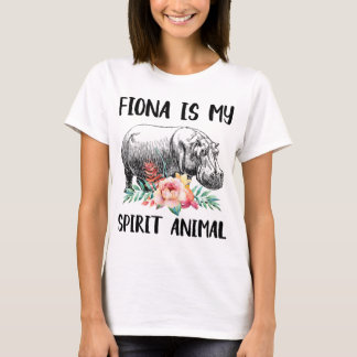 Fiona is my spirit animal T-Shirt