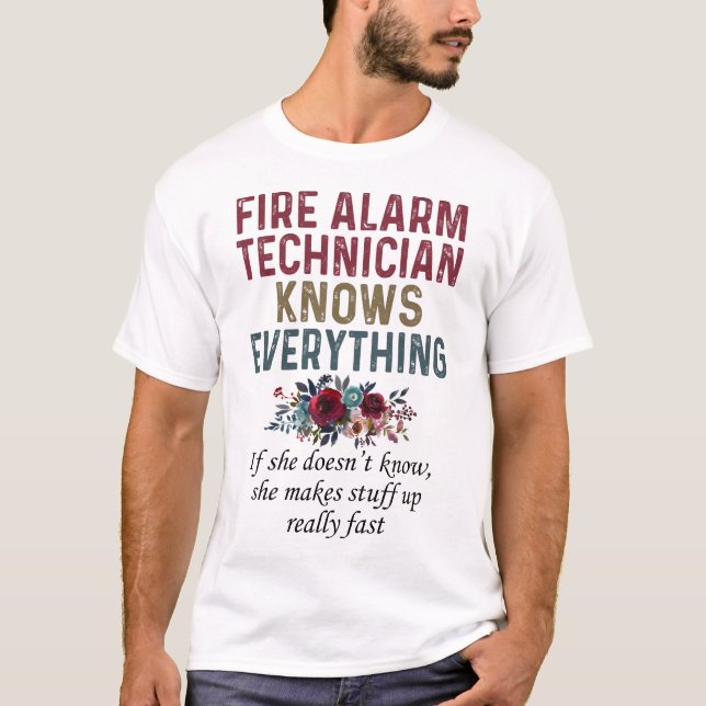 Fire Alarm Technician Knows Everything T-Shirt (Front)