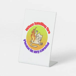 Fire Cat Please Be Careful Funny Warning Pedestal Sign