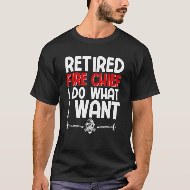 Fire Chief Retired Firefighter Fireman Retirement  T-Shirt (Front)