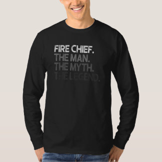 Fire Chief The Man Myth Legend T-Shirt