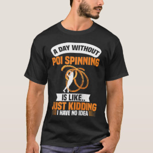 Fire Dancing Poi Spinning Dancer Balls Beginner Sp T-Shirt