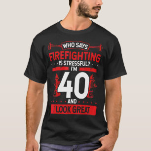 Fire Deparment 40th Birthday for Firemen 40 Years T-Shirt