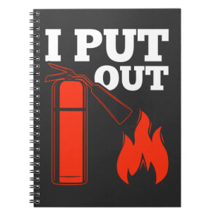 Fire extinguisher Fireman Funny Firefighter Quote Notebook