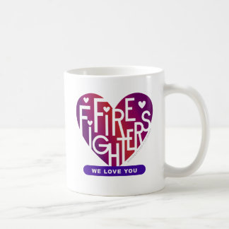 Fire Fighters We Love You Coffee Mug