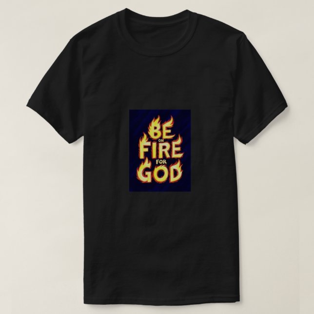 Fire For God T-Shirt (Design Front)