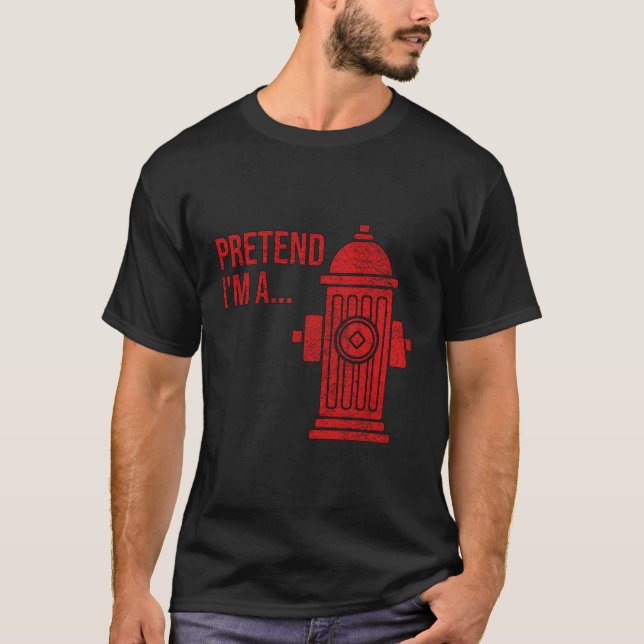 Fire Hydrant Halloween Pretend I'M A Fire Hydrant T-Shirt (Front)
