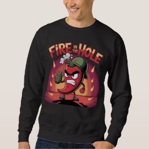Fire in the Hole Spicy Chilli Pepper Funny Pepper Sweatshirt