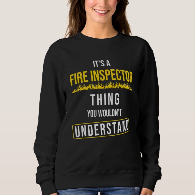 Fire Inspector Motif - Its A Fire Inspector Thing Sweatshirt (Front)