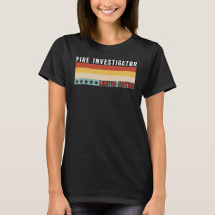 Fire Investigator Job Title Profession Worker Appr T-Shirt