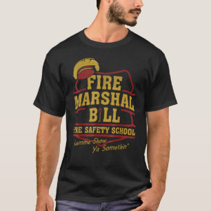 Fire Marshal Bill Fire Safety School Lemme Show Ya T-Shirt