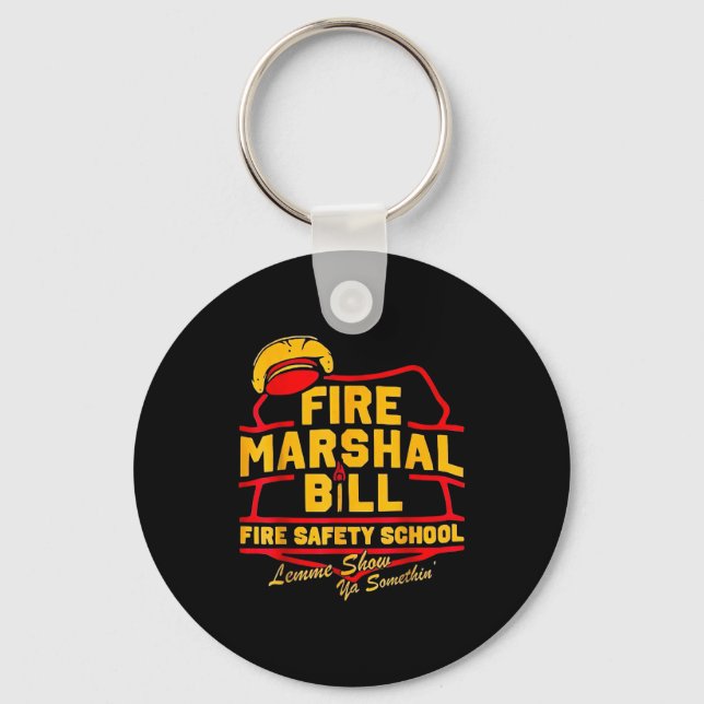 Fire Marshal Bill Safety School Funny Firefighter  Key Ring (Front)