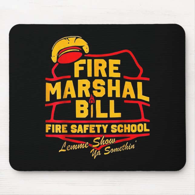Fire Marshal Bill Safety School Funny Firefighter  Mouse Pad (Front)