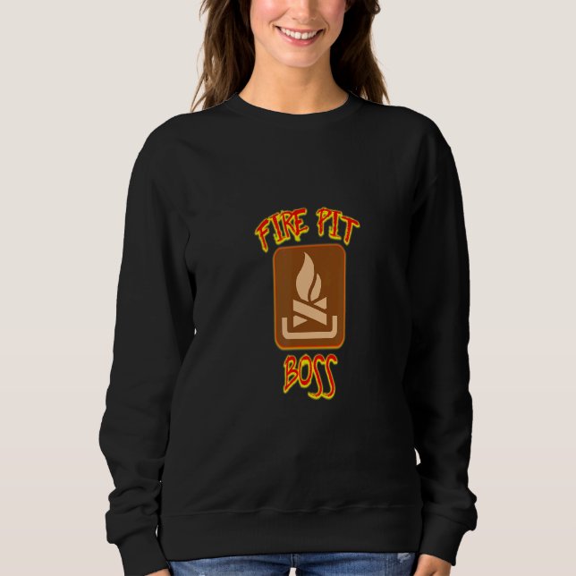 Fire Pit Boss A Perfect Meme And A Great Pit Boss Sweatshirt (Front)