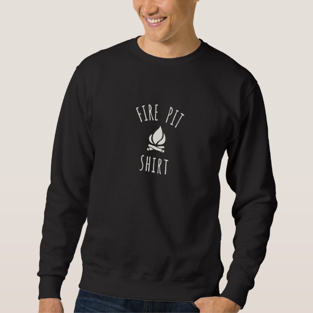 Fire Pit Lake Life Funny Campfire Bonfire  Camping Sweatshirt (Front)