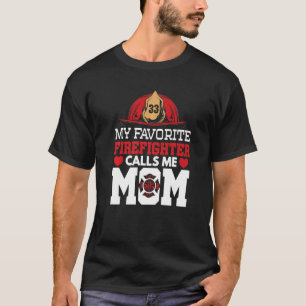 Fire Rescue My Favourite Firefighter Calls Me Mum T-Shirt