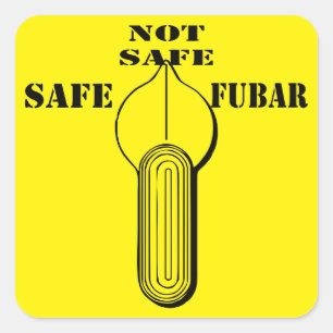 Fire Selector Switch Safe Not Safe FUBAR Square Sticker