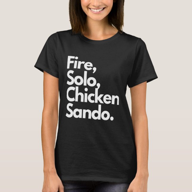 Fire Solo Chicken Sando T-Shirt (Front)