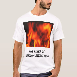 fire, The fires of Gehenna await you! T-Shirt