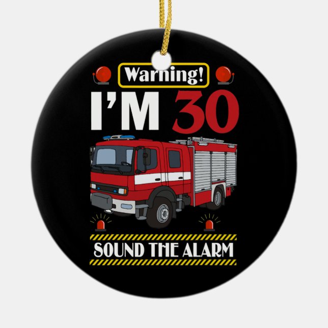 Fire Truck 30 Year Old Firefighter 30th Birthday Ceramic Ornament (Front)