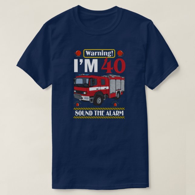 Fire Truck 40 Year Old Firefighter 40th Birthday T-Shirt (Design Front)