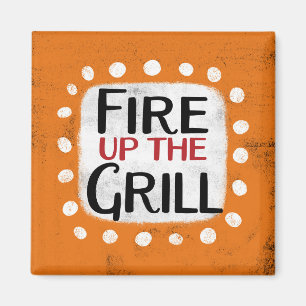 Fire Up The Grill Refrigerator Magnet