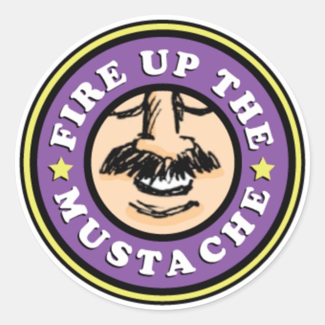 Fire up the Moustache Stickers! Classic Round Sticker (Front)