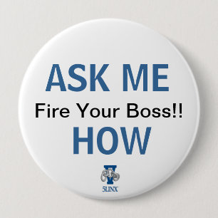 Fire Your Boss!! Ask Me How Button