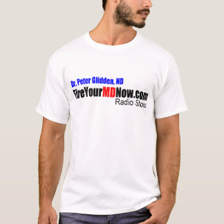 Fire Your MD Now Radio Show T-Shirt