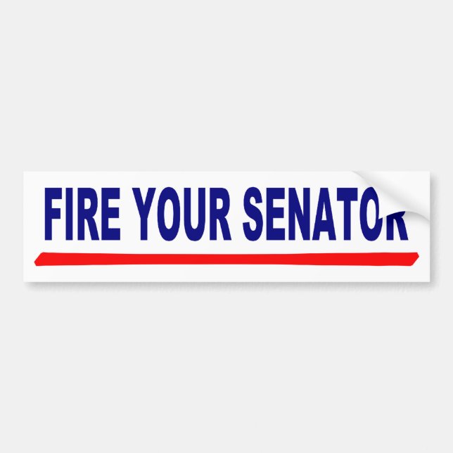Fire Your Senator Bumper Sticker (Front)