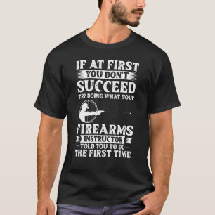 Firearm Instructor Gun Shooting Safety Weapon Trai T-Shirt
