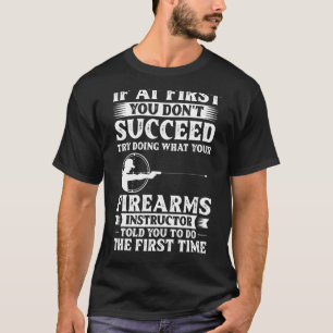 Firearm Instructor Gun Shooting Safety Weapon Trai T-Shirt
