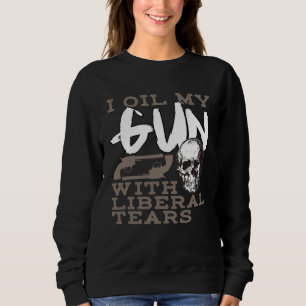Firearm Tees I Oil My Guns With Liberal Tears