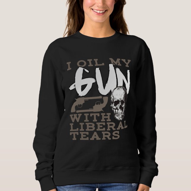 Firearm Tees I Oil My Guns With Liberal Tears (Front)