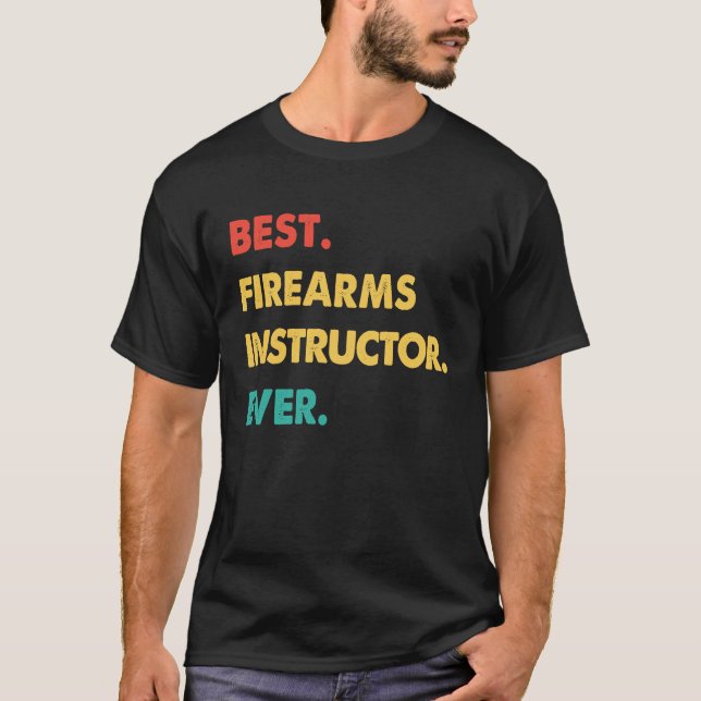 Firearms Instructor Retro Best Firearms Instructor T-Shirt (Front)