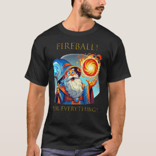 Fireball! For Everything! D&D  T-Shirt