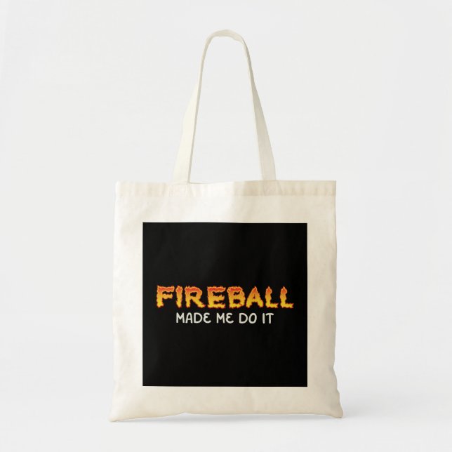 Fireball Made Me Do It Burning Fireball Whiskey Dr Tote Bag (Front)