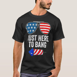 Firecracker 4th Of July I'm Just Here To Bang T-Shirt