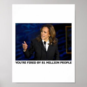 Fired By 81 Million People Poster