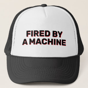 Fired By A Machine™ Trucker Hat