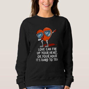 Fired Heart or House Cant Tell Valentines Day Humo Sweatshirt