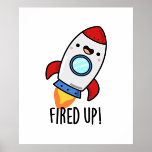 Fired Up Funny Rocket Pun Poster