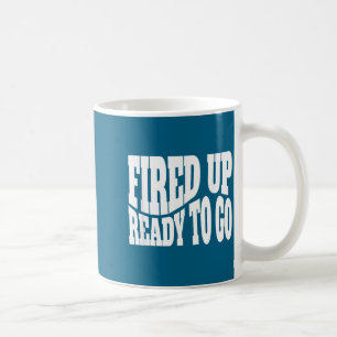 Fired Up, Ready To Go Obama Protest Chant T-shirt. Coffee Mug