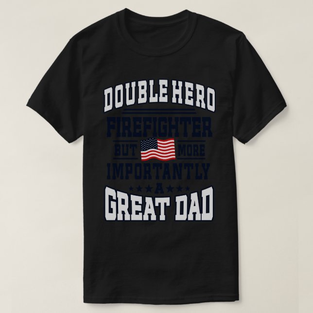 Firefighter and Great Dad T-Shirt (Design Front)
