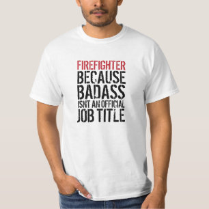 Firefighter Badass Job Title Funny T-Shirt