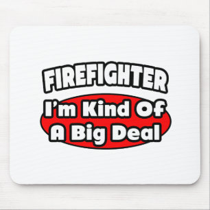 Firefighter...Big Deal Mouse Pad