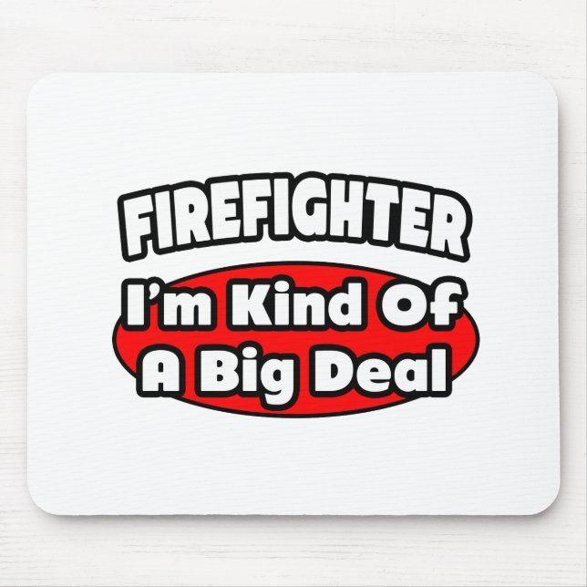 Firefighter...Big Deal Mouse Pad (Front)