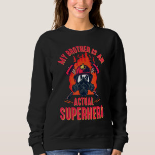 Firefighter Brother Fireman Rescuer Volunteer Fire Sweatshirt