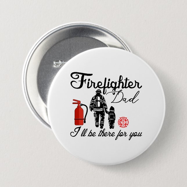Firefighter Dad – I'll Be There For You 7.5 Cm Round Badge (Front & Back)