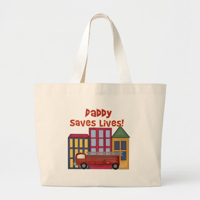 Firefighter Daddy Saves Lives Large Tote Bag (Front)